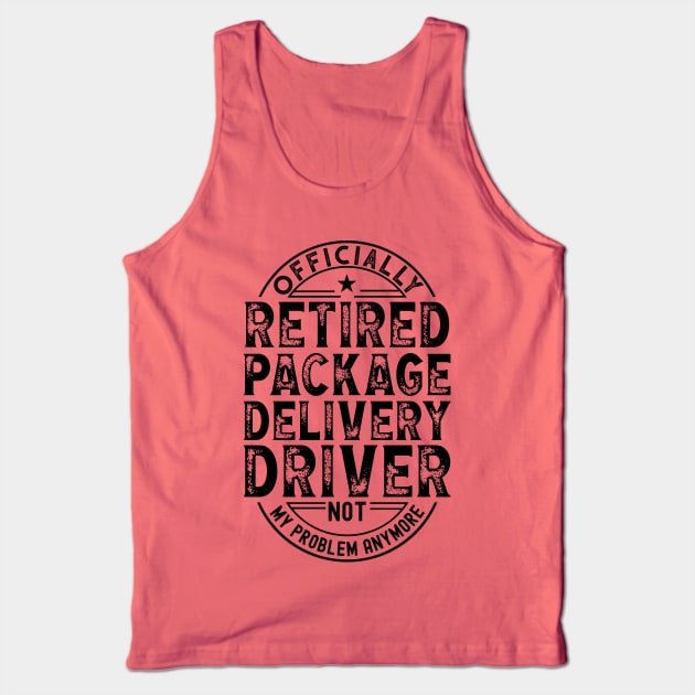 Retired Package Delivery Driver Tank Top by Stay Weird